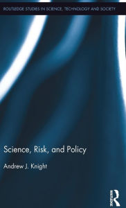 Title: Science, Risk, and Policy / Edition 1, Author: Andrew J. Knight