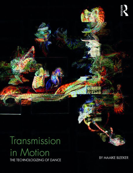 Transmission Motion: The Technologizing of Dance