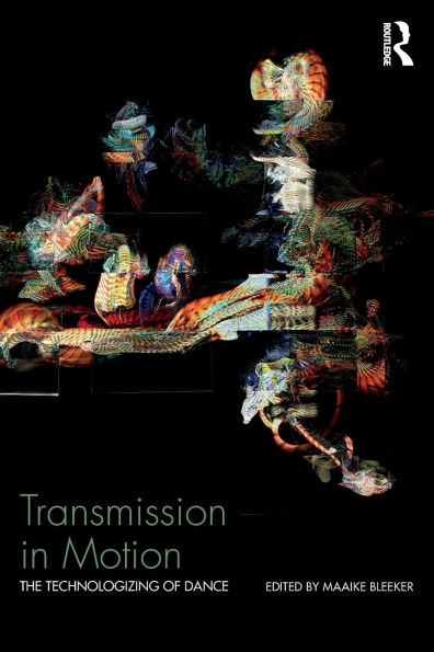 Transmission Motion: The Technologizing of Dance