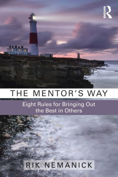 The Mentor's Way: Eight Rules for Bringing Out the Best in Others