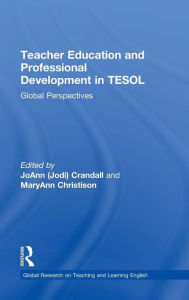 Title: Teacher Education and Professional Development in TESOL: Global Perspectives, Author: JoAnn Crandall