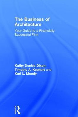 The Business of Architecture: Your Guide to a Financially Successful Firm