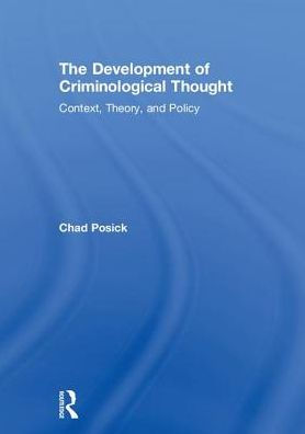 The Development of Criminological Thought: Context, Theory and Policy