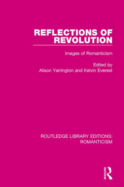Reflections of Revolution: Images of Romanticism / Edition 1
