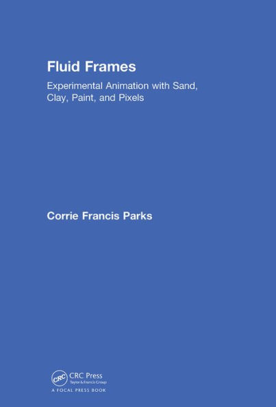 Fluid Frames: Experimental Animation with Sand, Clay, Paint, and Pixels