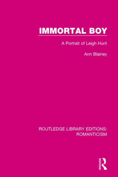 Immortal Boy: A Portrait of Leigh Hunt