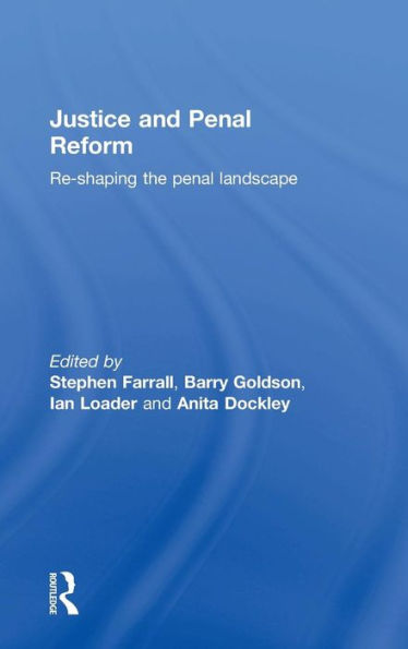 Justice and Penal Reform: Re-shaping the Penal Landscape / Edition 1