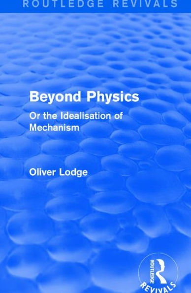 Beyond Physics: Or the Idealisation of Mechanism