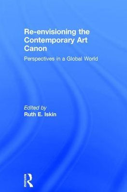 Re-envisioning the Contemporary Art Canon: Perspectives a Global World