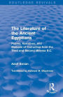 The Literature of the Ancient Egyptians: Poems, Narratives, and Manuals of Instruction from the Third and Second Millenia B.C.
