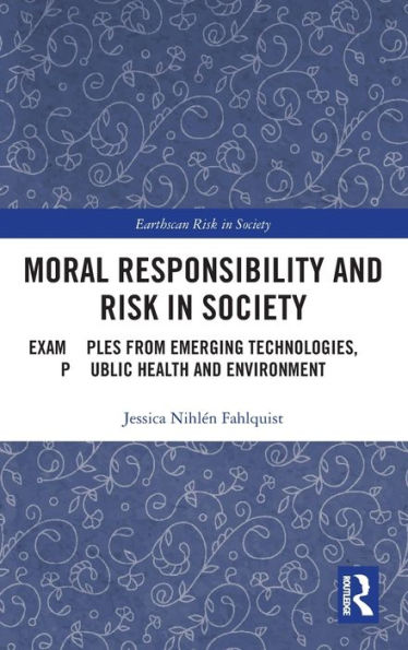 Moral Responsibility and Risk Society: Examples from Emerging Technologies, Public Health Environment