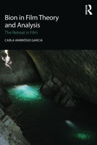 Title: Bion in Film Theory and Analysis: The Retreat in Film, Author: Carla Ambrósio Garcia