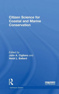 Title: Citizen Science for Coastal and Marine Conservation, Author: John A. Cigliano