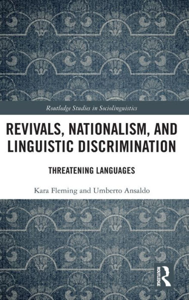 Revivals, Nationalism, and Linguistic Discrimination: Threatening Languages / Edition 1