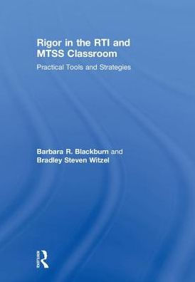 Rigor in the RTI and MTSS Classroom: Practical Tools and Strategies