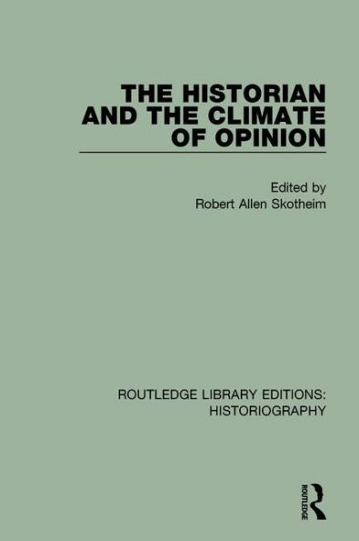 The Historian and the Climate of Opinion / Edition 1