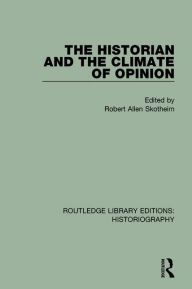 Title: The Historian and the Climate of Opinion, Author: Robert Allen Skotheim