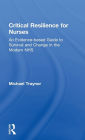 Critical Resilience for Nurses: An Evidence-Based Guide to Survival and Change in the Modern NHS