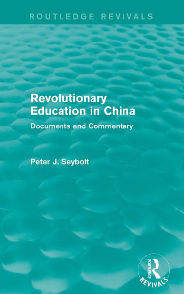 Revolutionary Education in China: Documents and Commentary / Edition 1