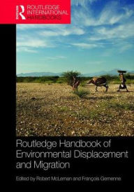 Title: Routledge Handbook of Environmental Displacement and Migration / Edition 1, Author: Robert McLeman