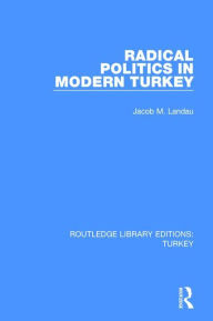 Free audiobook downloads file sharing Radical Politics in Modern Turkey by Jacob M. Landau