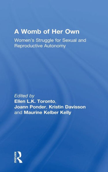 A Womb of Her Own: Women's Struggle for Sexual and Reproductive Autonomy / Edition 1