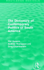 The Dictionary of Contemporary Politics of South America / Edition 1