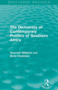 Title: The Dictionary of Contemporary Politics of Southern Africa, Author: Gwyneth Williams