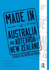 Title: Made in Australia and Aotearoa/New Zealand: Studies in Popular Music / Edition 1, Author: Shelley Brunt