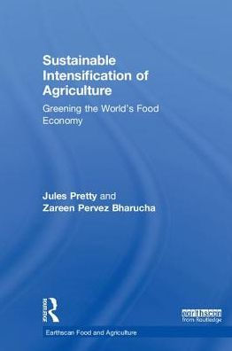 Sustainable Intensification of Agriculture: Greening the World's Food Economy