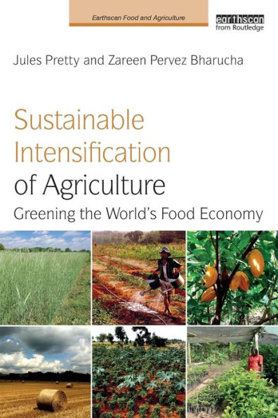 Sustainable Intensification of Agriculture: Greening the World's Food Economy / Edition 1