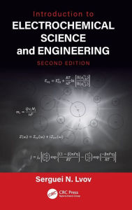 Title: Introduction to Electrochemical Science and Engineering / Edition 2, Author: Serguei N. Lvov
