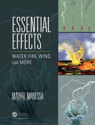 Title: Essential Effects: Water, Fire, Wind, and More, Author: Mauro Maressa