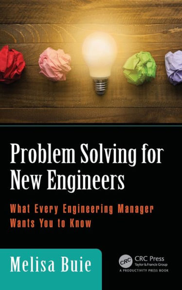 Problem Solving for New Engineers: What Every Engineering Manager Wants You to Know