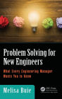 Problem Solving for New Engineers: What Every Engineering Manager Wants You to Know