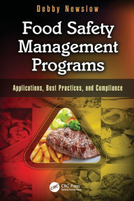 Title: Food Safety Management Programs: Applications, Best Practices, and Compliance / Edition 1, Author: Debby Newslow