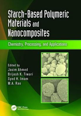 Starch-Based Polymeric Materials and Nanocomposites: Chemistry, Processing, and Applications / Edition 1