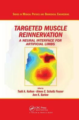 Targeted Muscle Reinnervation: A Neural Interface for Artificial Limbs / Edition 1