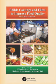 Title: Edible Coatings and Films to Improve Food Quality / Edition 2, Author: Elizabeth A. Baldwin