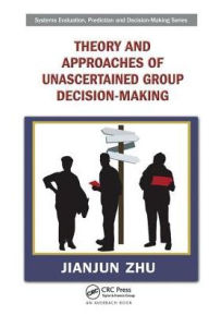 Title: Theory and Approaches of Unascertained Group Decision-Making / Edition 1, Author: Jianjun Zhu