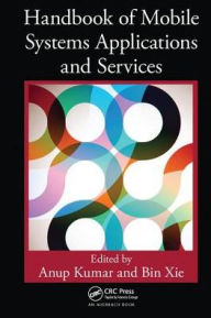 Title: Handbook of Mobile Systems Applications and Services / Edition 1, Author: Anup Kumar