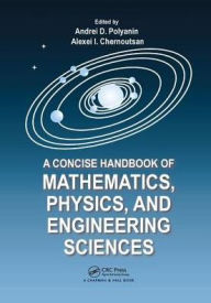 Title: A Concise Handbook of Mathematics, Physics, and Engineering Sciences / Edition 1, Author: Andrei D. Polyanin