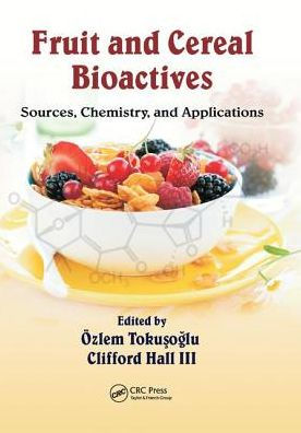 Fruit and Cereal Bioactives: Sources, Chemistry, and Applications / Edition 1