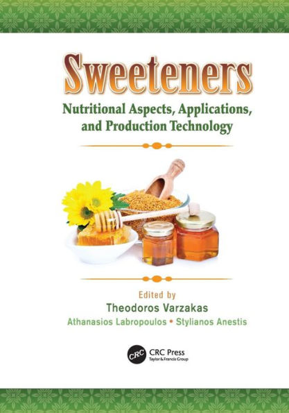 Sweeteners: Nutritional Aspects, Applications, and Production Technology / Edition 1