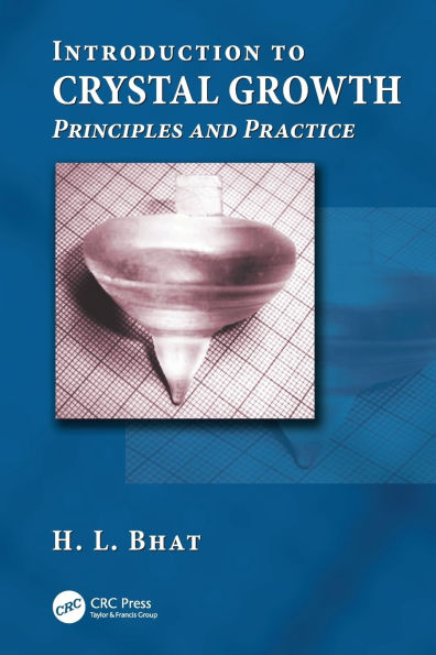 Introduction to Crystal Growth: Principles and Practice