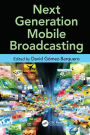 Next Generation Mobile Broadcasting / Edition 1