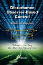 Disturbance Observer-Based Control: Methods and Applications / Edition 1