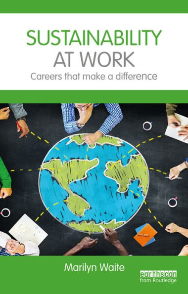 Sustainability at Work: Careers that make a difference / Edition 1