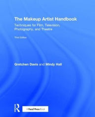 Title: The Makeup Artist Handbook: Techniques for Film, Television, Photography, and Theatre, Author: Gretchen Davis