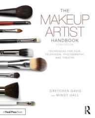 Title: The Makeup Artist Handbook: Techniques for Film, Television, Photography, and Theatre / Edition 3, Author: Gretchen Davis